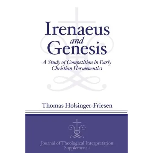Irenaeus and Genesis: A Study of Competition in Early Christian Hermeneutics - Paperback