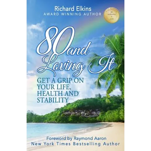 80 and Loving It: Get A Grip On Your Life, Health and Stability - Paperback