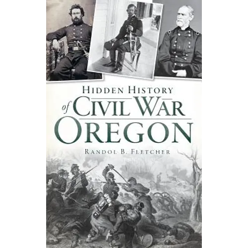 Hidden History of Civil War Oregon - Hardcover