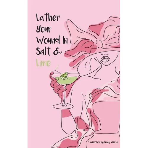 Lather Your Wound In Salt & Lime - Paperback