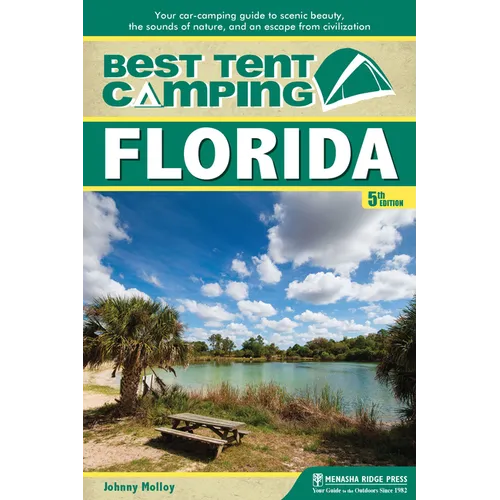Best Tent Camping: Florida: Your Car-Camping Guide to Scenic Beauty, the Sounds of Nature, and an Escape from Civilization - Hardcover