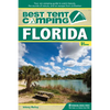 Best Tent Camping: Florida: Your Car-Camping Guide to Scenic Beauty, the Sounds of Nature, and an Escape from Civilization - Hardcover