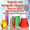 Organic and Inorganic Chemicals! What Are They Chemistry for Kids - Children's Analytic Chemistry Books - Paperback