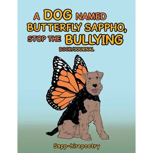 A Dog Named Butterfly Sappho, Stop the Bullying: Book/Journal - Paperback