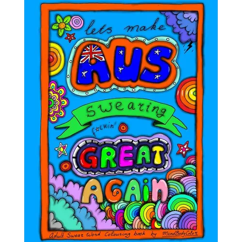 Make AUSTRALIAN Swearing Great Again: Adult Swear Word Colouring Book - Paperback