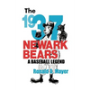 The 1937 Newark Bears: A Baseball Legend - Paperback