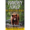 Warden Force: The Worst of the Worst and Other True Game Warden Adventures: Episodes 101-114 - Hardcover