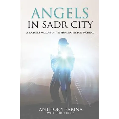 Angels in Sadr City: A Soldier's Memoir of the Final Battle for Baghdad - Paperback