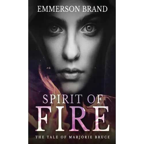 Spirit of Fire: The Tale of Marjorie Bruce - Hardcover