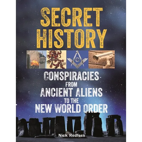 Secret History: Conspiracies from Ancient Aliens to the New World Order - Paperback