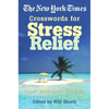 The New York Times Crosswords for Stress Relief: Light and Easy Puzzles - Paperback