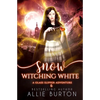 Snow Witching White: A Glass Slipper Adventure Book 6 - Paperback