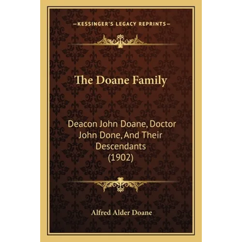 The Doane Family: Deacon John Doane, Doctor John Done, And Their Descendants (1902) - Paperback