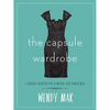 The Capsule Wardrobe: 1,000 Outfits from 30 Pieces - Hardcover