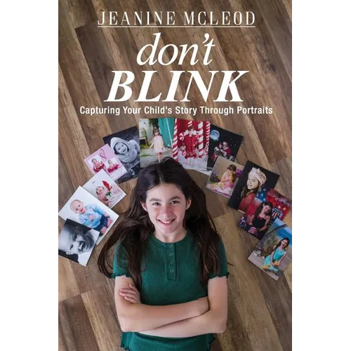 Don't Blink: Capturing Your Child's Story Through Portraits - Paperback