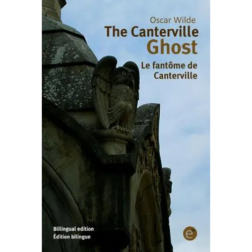 The Canterville ghost/Le fantôme de Canterville: Bilingual edition/Édition bilingue - Paperback
