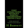 Debt Collections Without Making Embarrassing Phone Calls: A Short and Easy Guide for Busy Bookkeepers, Accountants, Office Managers and Small Business - Paperback