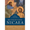 Retrieving Nicaea: The Development and Meaning of Trinitarian Doctrine - Paperback