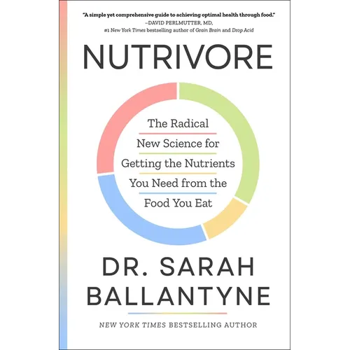 Nutrivore: The Radical New Science for Getting the Nutrients You Need from the Food You Eat - Hardcover