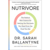 Nutrivore: The Radical New Science for Getting the Nutrients You Need from the Food You Eat - Hardcover