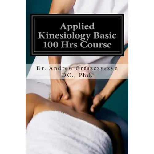 Applied Kinesiology Basic 100 Hrs Course - Paperback
