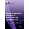 Polymer Materials in Additive Manufacturing: Modelling and Simulation - Hardcover