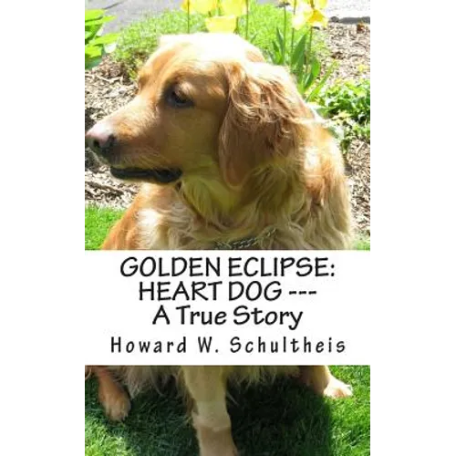 Golden Eclipse: Heart Dog --- A True Story - Paperback