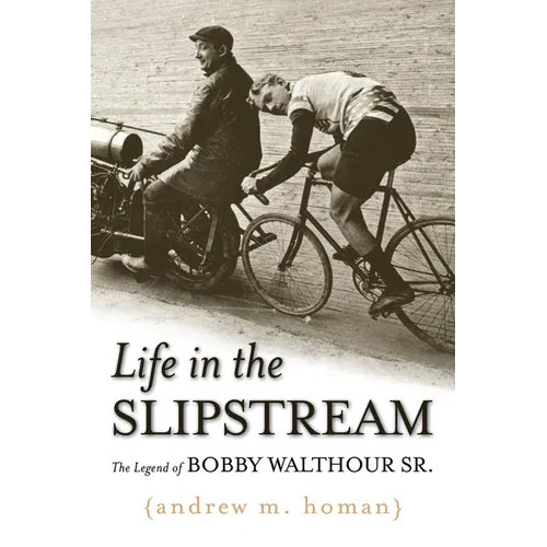 Life in the Slipstream: The Legend of Bobby Walthour Sr. - Hardcover
