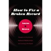 How to Fix a Broken Record: Thoughts on Vinyl Records, Awkward Relationships, and Learning to Be Myself - Paperback