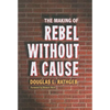 The Making of Rebel Without a Cause - Paperback