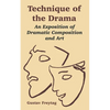 Technique of the Drama: An Exposition of Dramatic Composition and Art - Paperback