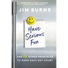 Have Serious Fun: And 12 Other Principles to Make Each Day Count - Paperback