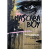 Mascara Boy: Bullied, Assaulted & Near Death: Surviving Trauma and Addiction - Hardcover