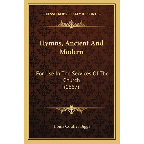 Hymns, Ancient And Modern: For Use In The Services Of The Church (1867) - Paperback