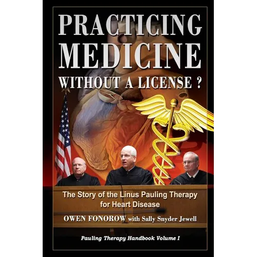 Practicing Medicine Without A License? The Story of the Linus Pauling Therapy for Heart Disease: Second Edition - Paperback