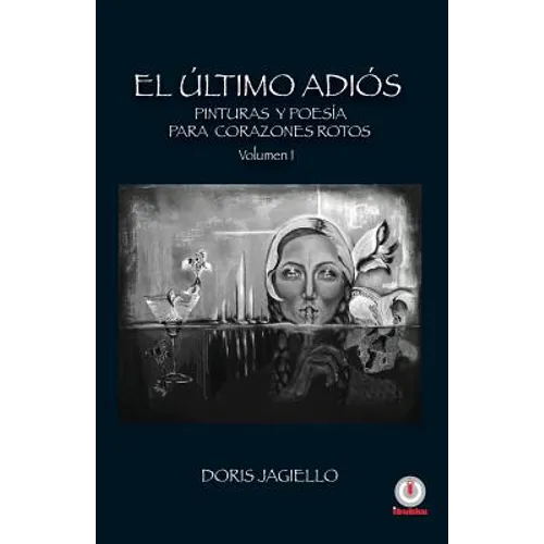 El último adios: Pinturas y poesía para corazones rotos - Paperback
