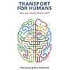 Transport for Humans: Are We Nearly There Yet? - Paperback