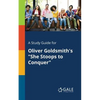 A Study Guide for Oliver Goldsmith's "She Stoops to Conquer" - Paperback