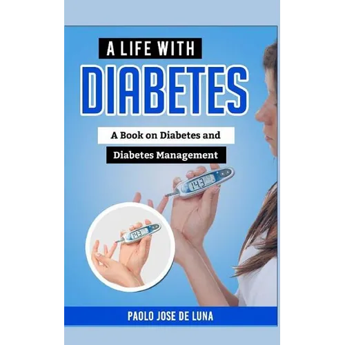 A Life with Diabetes: A Book on Diabetes and Diabetes Management - Paperback