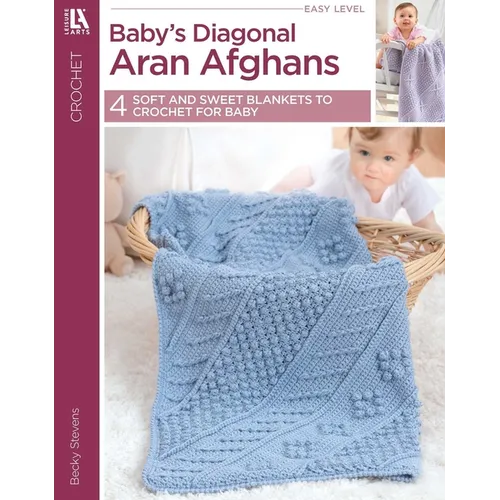 Baby's Diagonal Aran Afghans: 4 Soft and Sweet Blankets to Crochet for Baby - Paperback