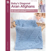 Baby's Diagonal Aran Afghans: 4 Soft and Sweet Blankets to Crochet for Baby - Paperback