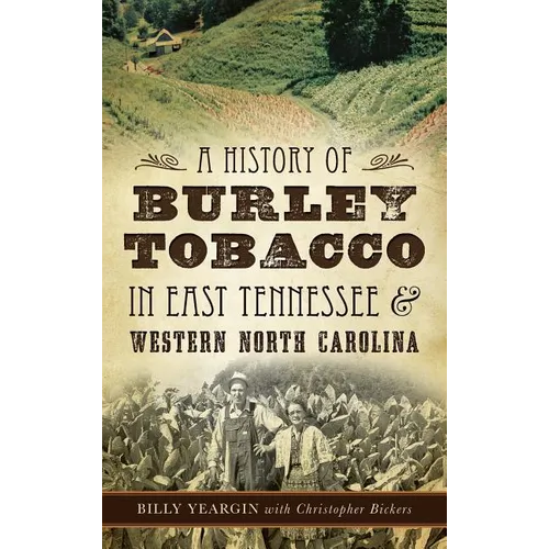 A History of Burley Tobacco in East Tennessee & Western North Carolina - Hardcover