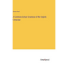 A Common-School Grammar of the English Language - Hardcover