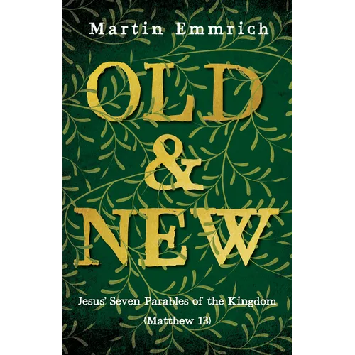 Old and New: Jesus' Seven Parables of the Kingdom (Matthew 13) - Hardcover