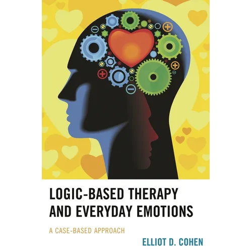 Logic-Based Therapy and Everyday Emotions: A Case-Based Approach - Paperback