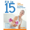 Fit in 15: 15-Minute Morning Workouts That Balance Cardio, Strength and Flexibility - Paperback