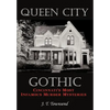 Queen City Gothic: Cincinnati's Most Infamous Murder Mysteries - Hardcover
