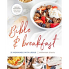 Bible and Breakfast: 31 Mornings with Jesus--Feeding Our Bodies and Souls Together - Hardcover
