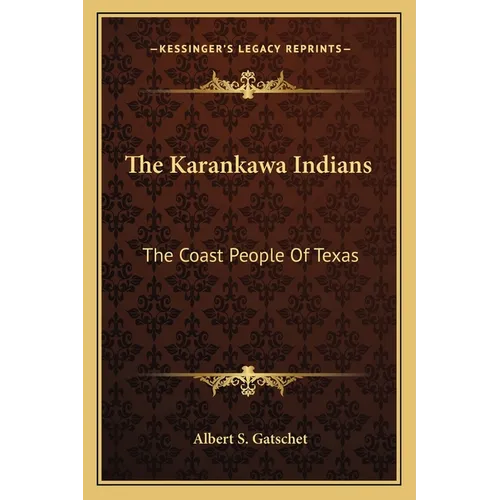 The Karankawa Indians: The Coast People Of Texas - Paperback