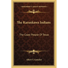 The Karankawa Indians: The Coast People Of Texas - Paperback